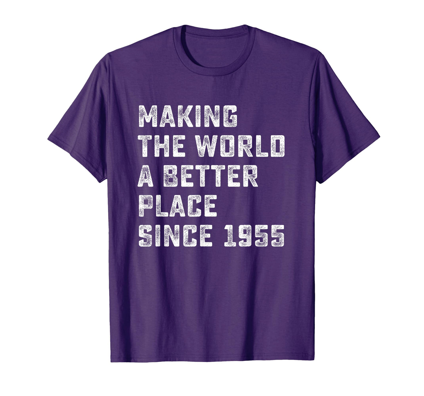 Making The World A Better Place since 1955 Birthday Year T-Shirt