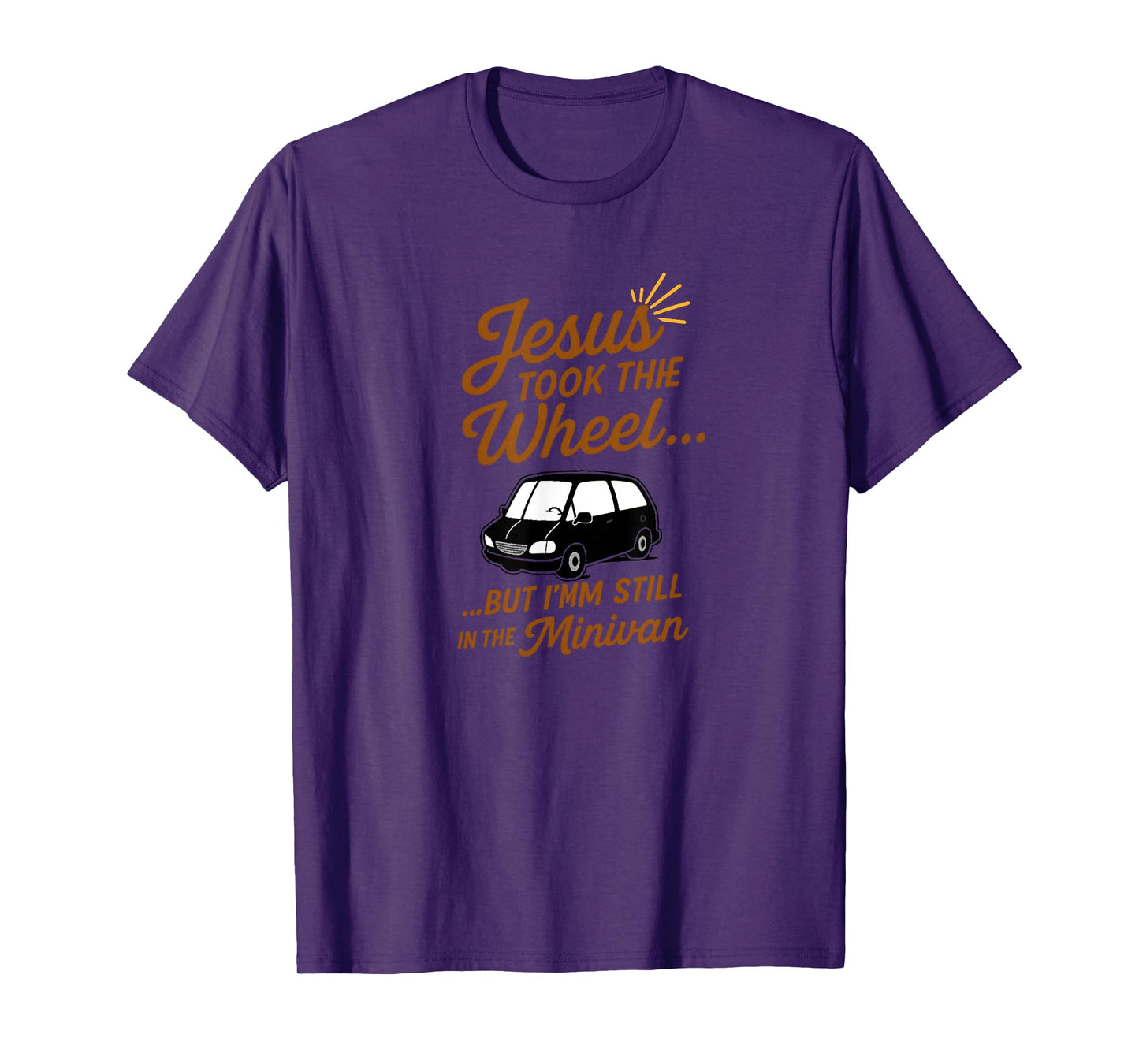 Jesus Took the Wheel But I’m Still in the Minivan Christian T-Shirt