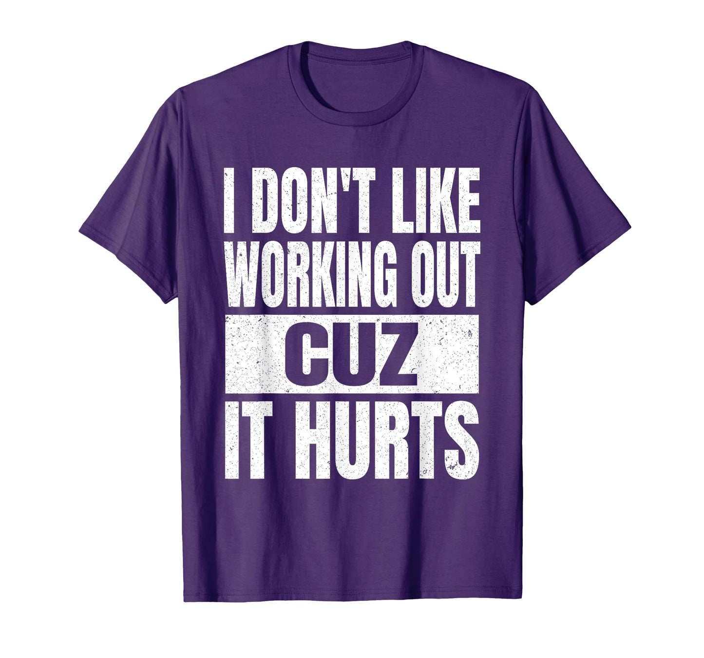 I Don't Like Working Out Cuz It Hurts Sarcasm Gym T-Shirt