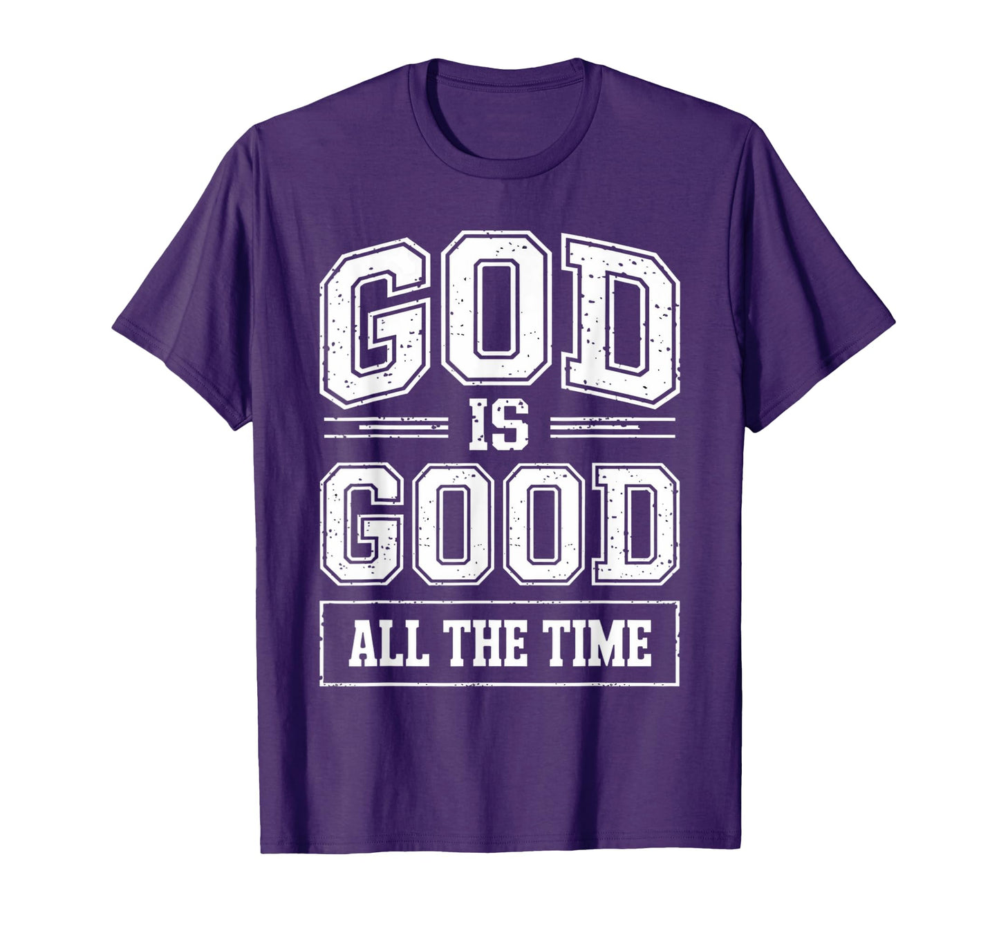 God is Good All The Time Christian Faith Quote Bible Verse T-Shirt