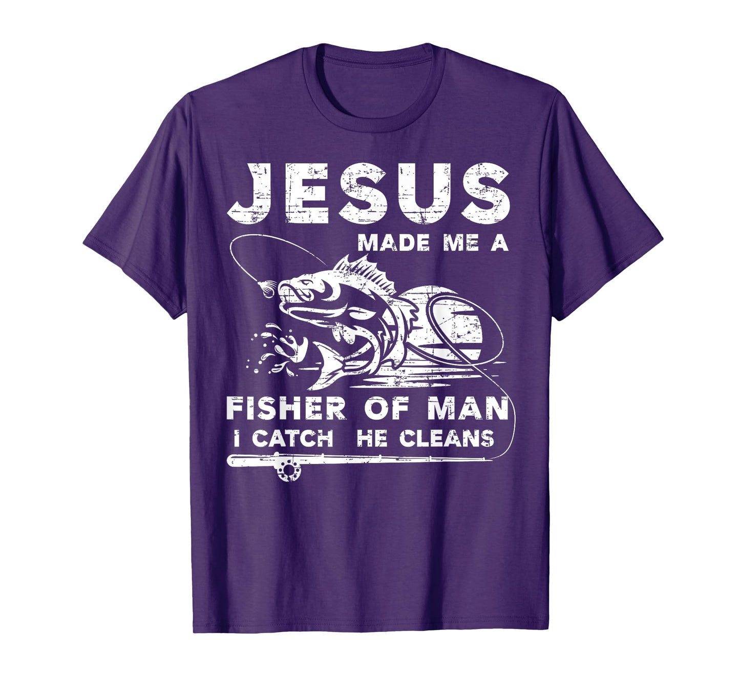 Jesus Made Me a Fisher Of Man I Catch He Cleans Fisherman T-Shirt