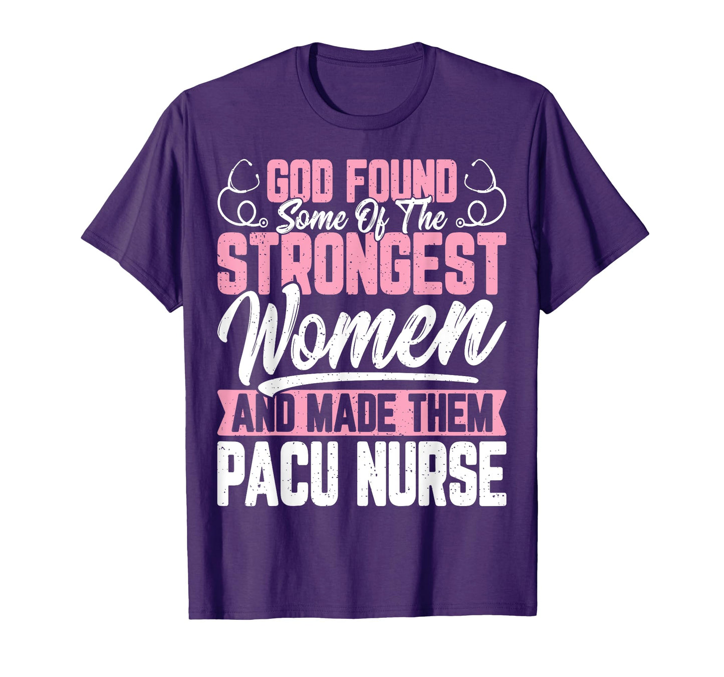 God Found Some of The Strongest Women Funny Pacu Nurse Gifts T-Shirt