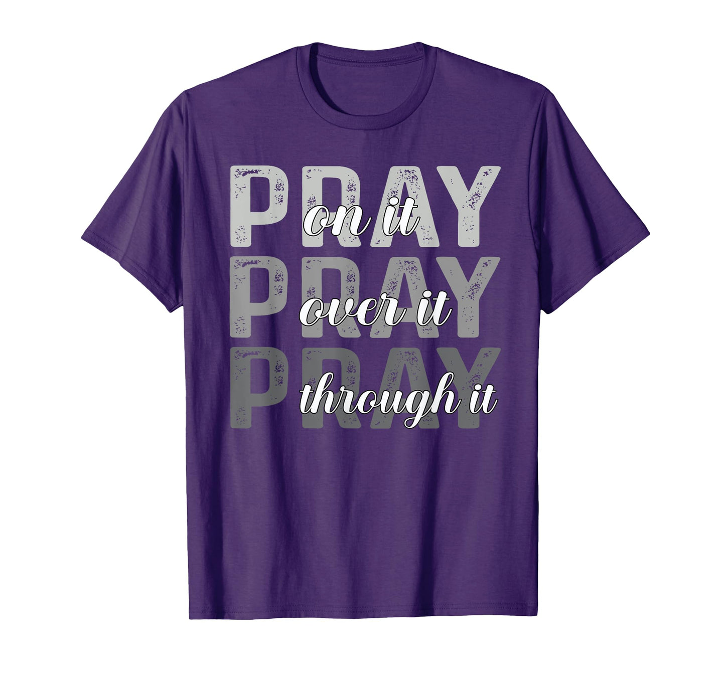 Pray On It, Pray Over It, Pray Through It Christian Faith T-Shirt