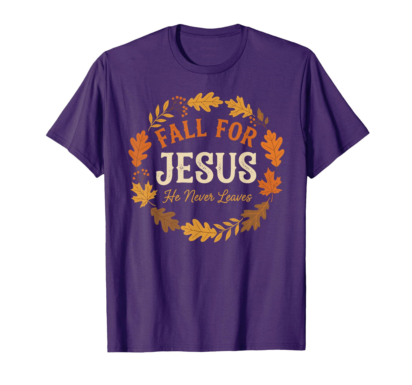 Fall for Jesus He Never Leaves Christian Autumn Design T-Shirt