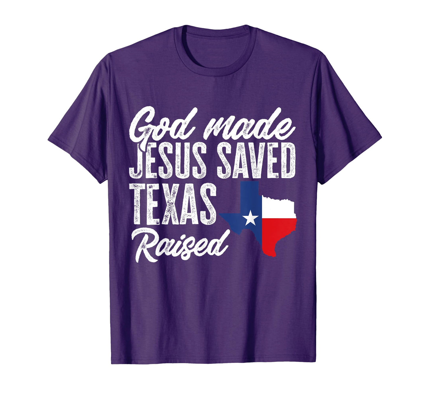 God Made Jesus Saved Texas Raised Texas Pride State T-Shirt