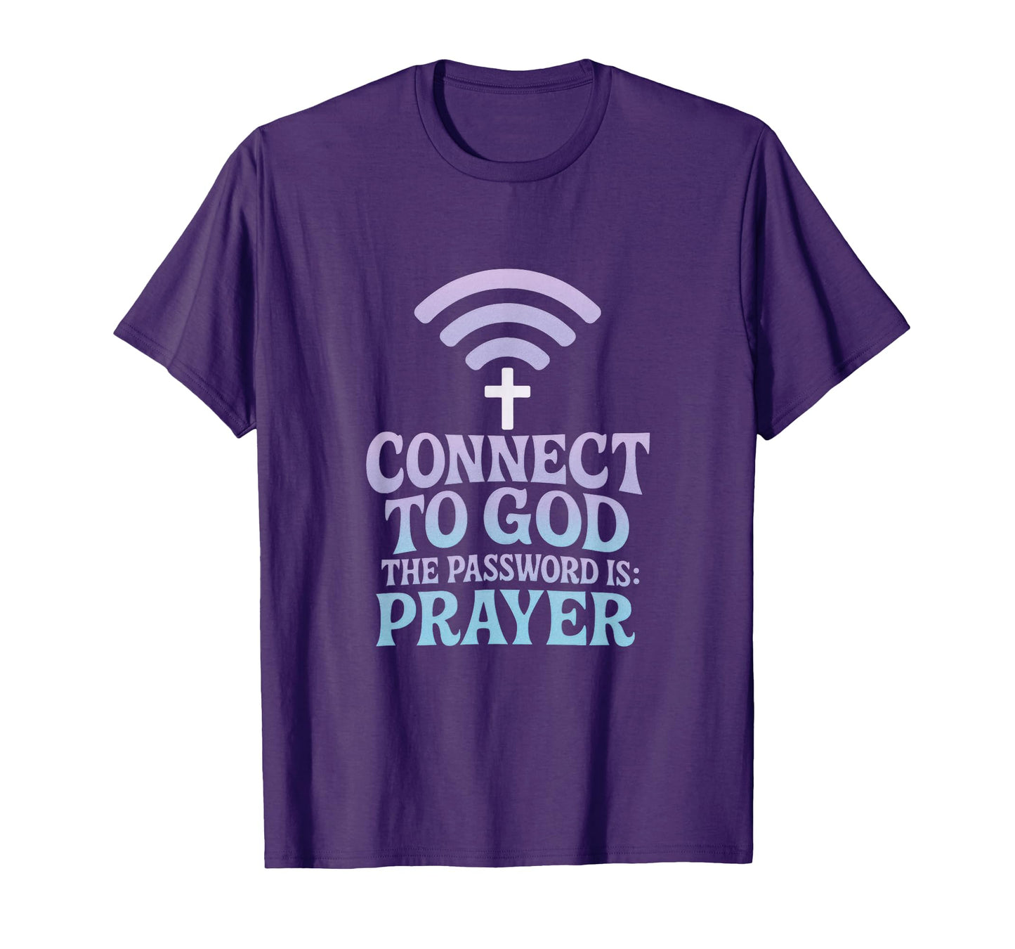 Connect to GOD - Prayer Faith Christian Inspiration T-Shirt