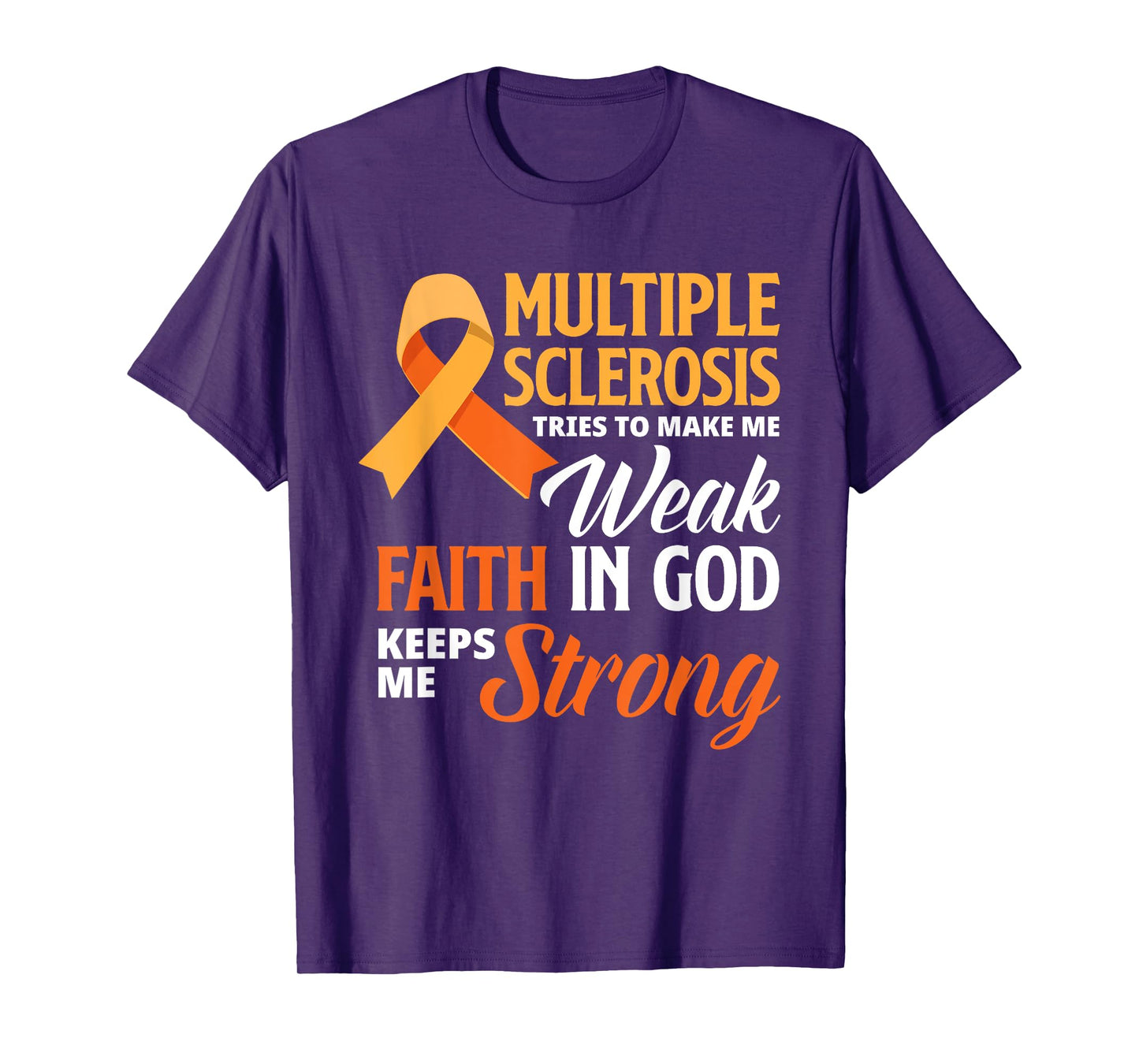 Multiple Sclerosis Faith God Jesus Multiple Sclerosis T-Shirt