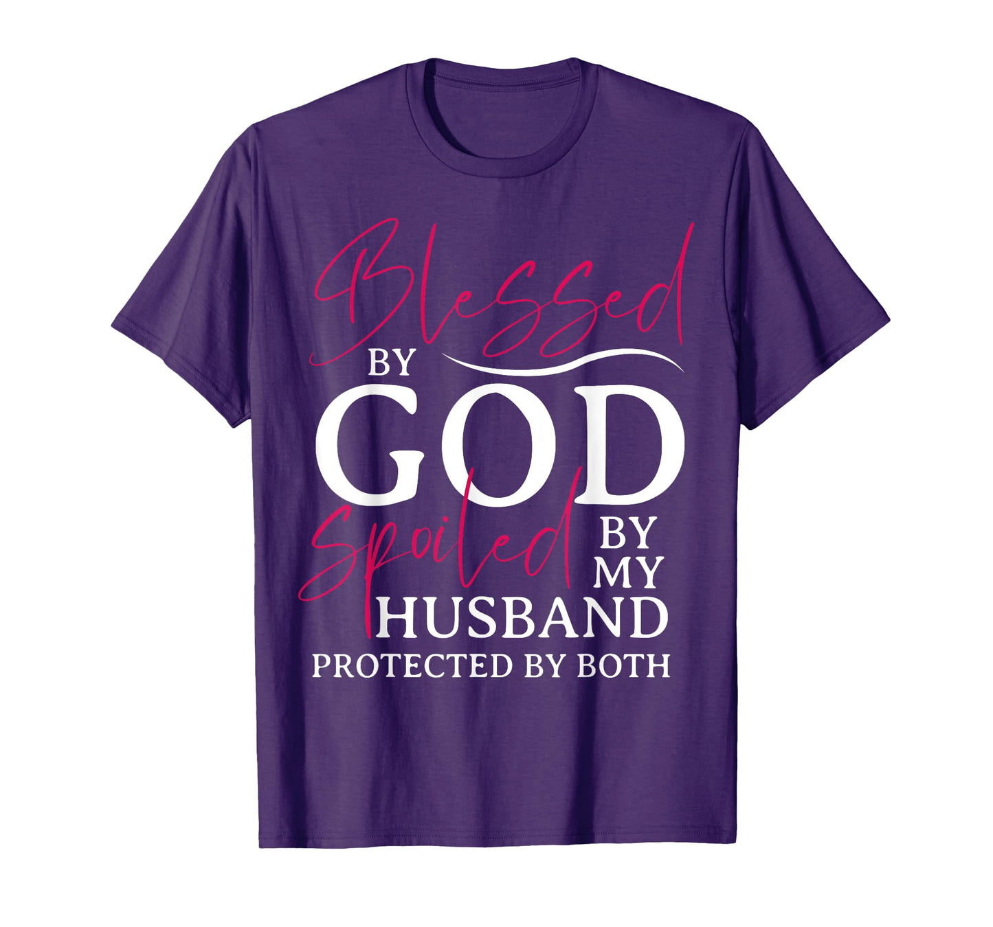 Blessed By God Spoiled By My Husband Wife Mother Christian T-Shirt