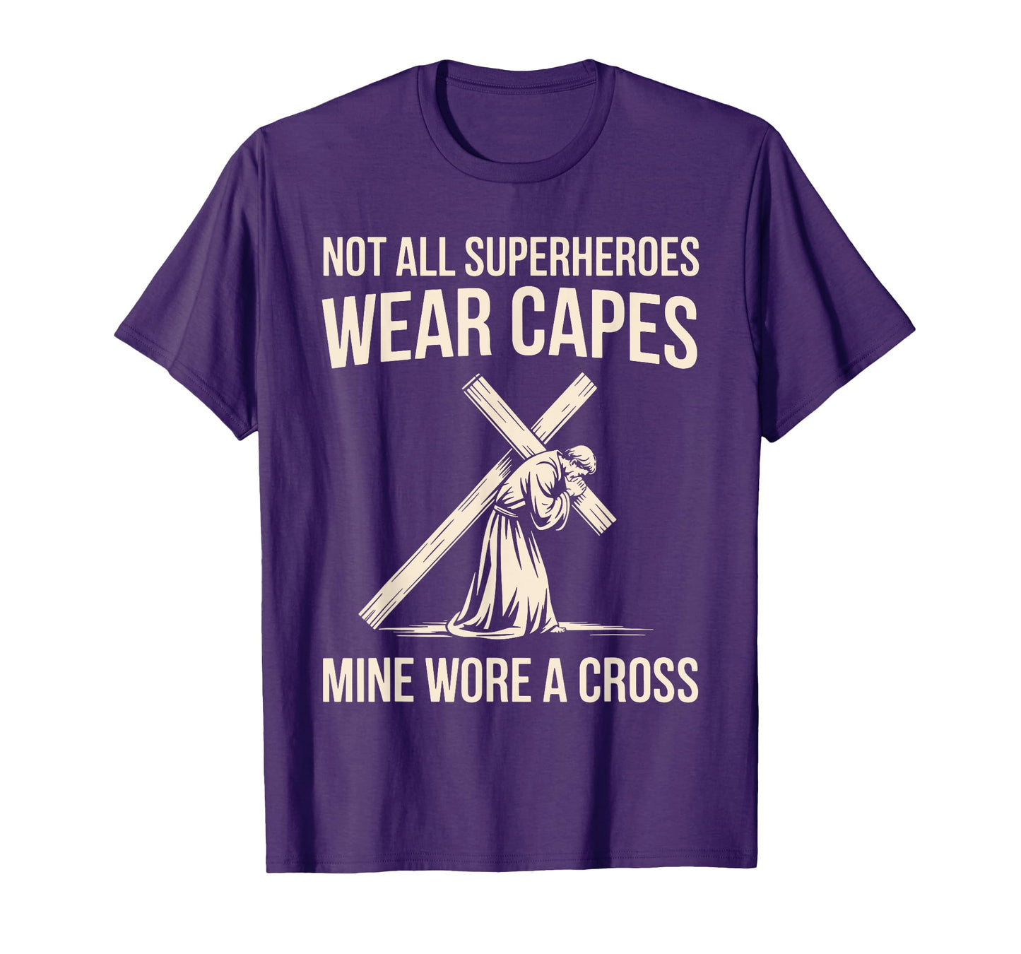 Not All Superheros Wear Capes Mine Wore A Cross Christian T-Shirt