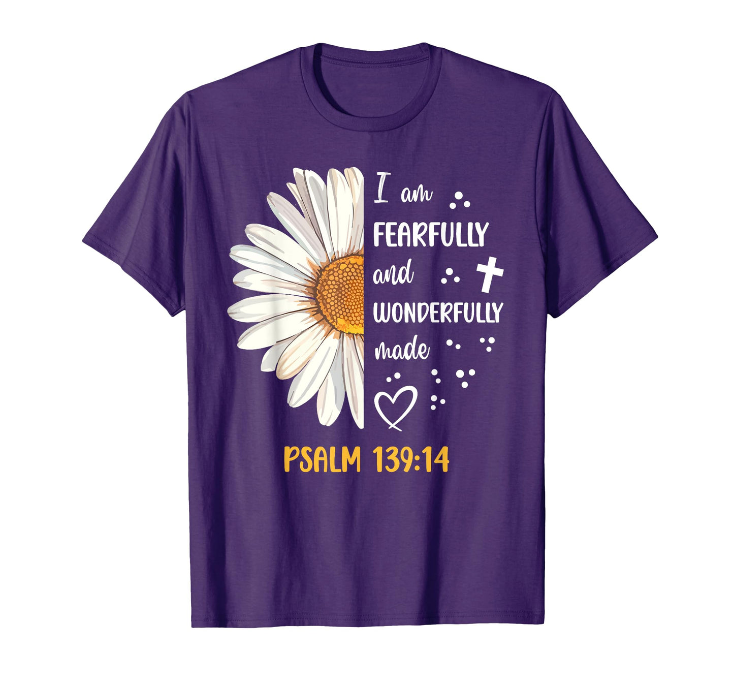 Cute Daisy I Am Fearfully and Wonderfully Made Psalm 139:14 T-Shirt