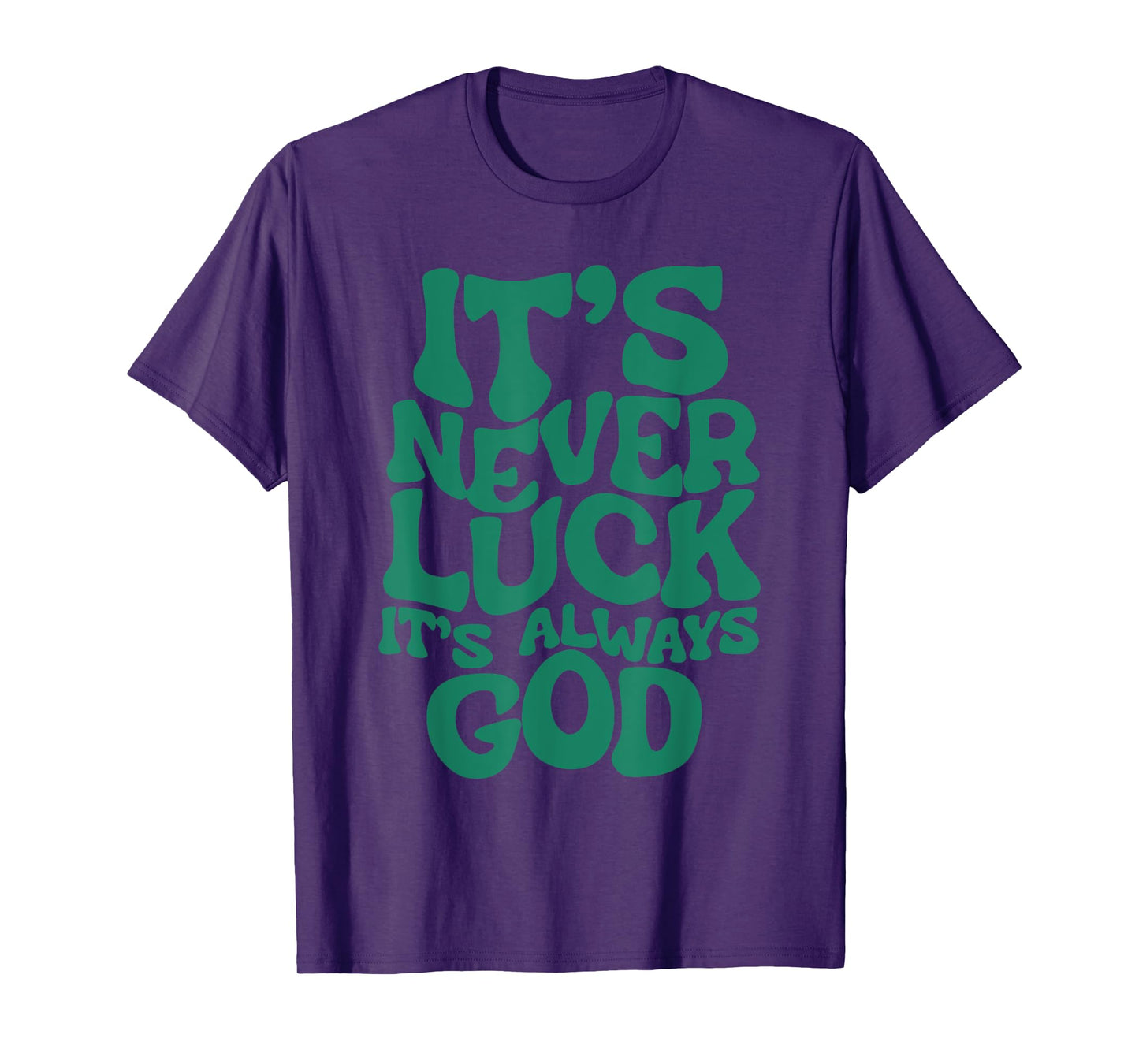 Groovy It’s Never Luck It’s Always God Christian Women T-Shirt