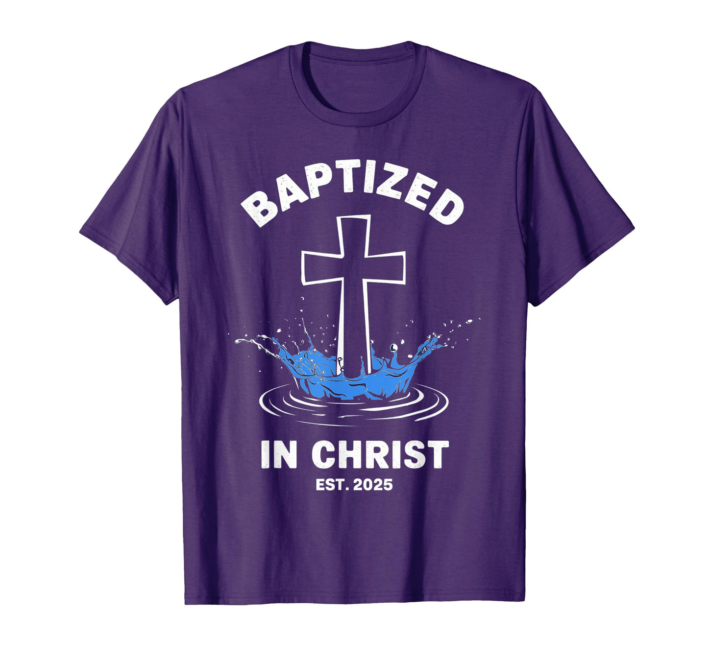 Baptized in Christ 2025 Catholic Baptism Jesus God Men Women T-Shirt
