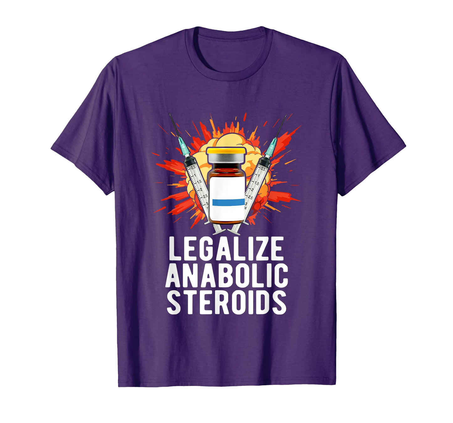 Legalize Anabolic Steroids, Funny Bodybuilding Humor n Jokes T-Shirt