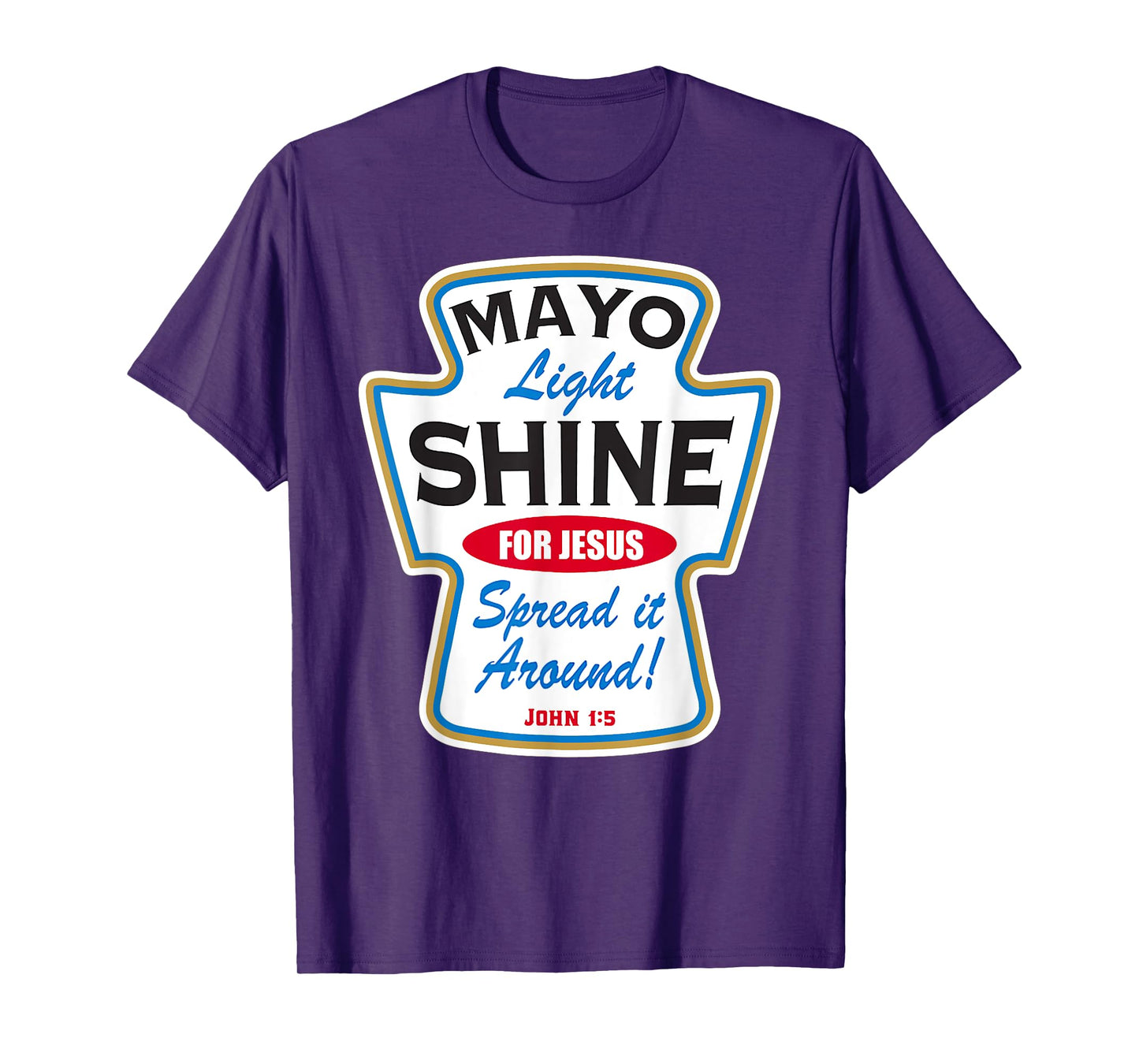 Mayo Light Shine Funny Christian T-Shirt