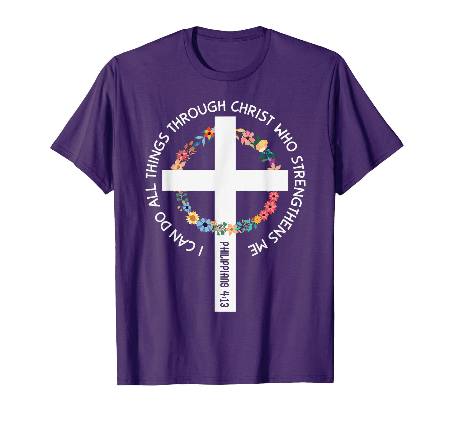 I Can Do All Things Through Christ Who Strengthens Me T-Shirt