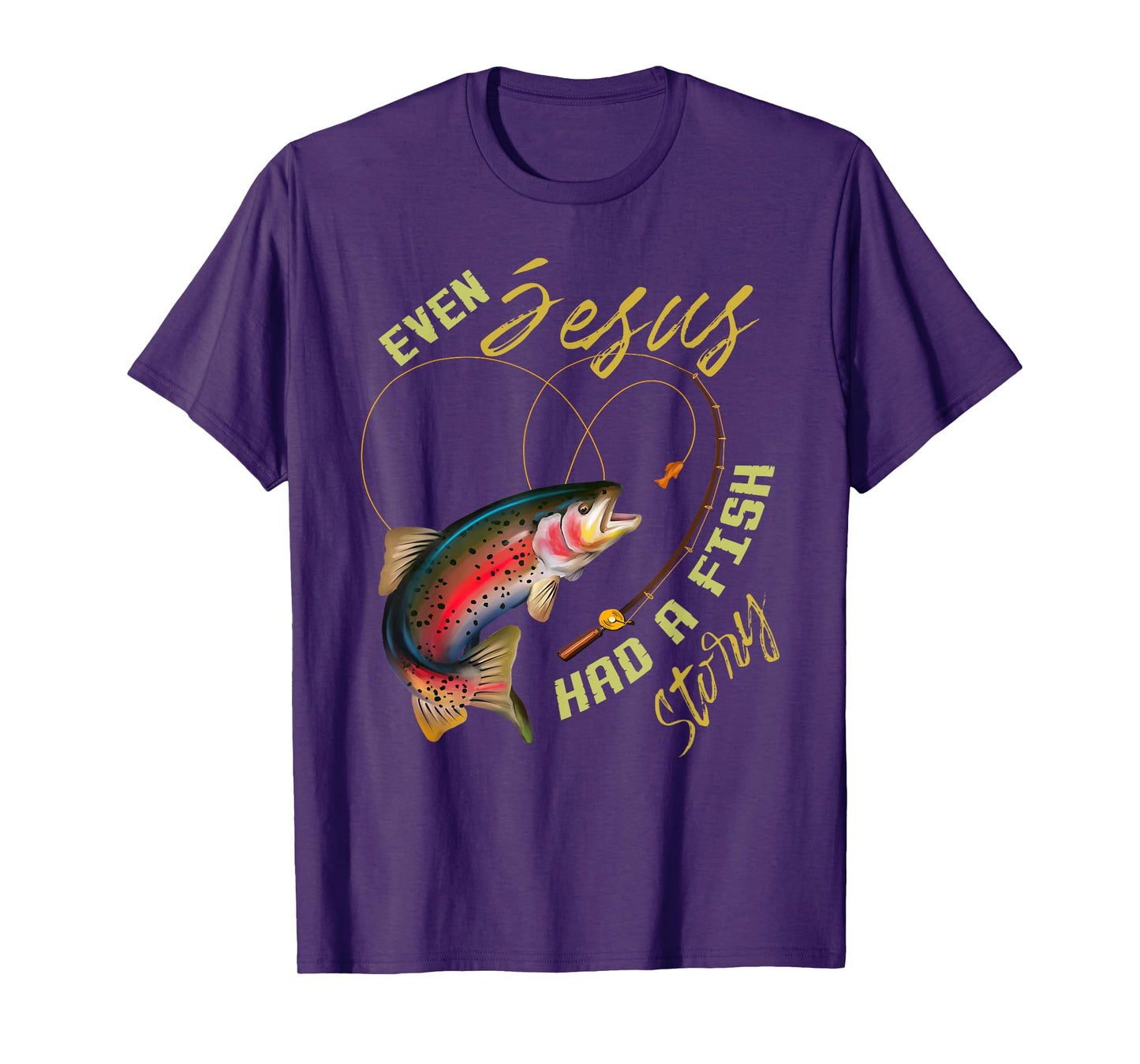 Funny Even Jesus Had A Fish Story Fishing Gift For Men Women T-Shirt