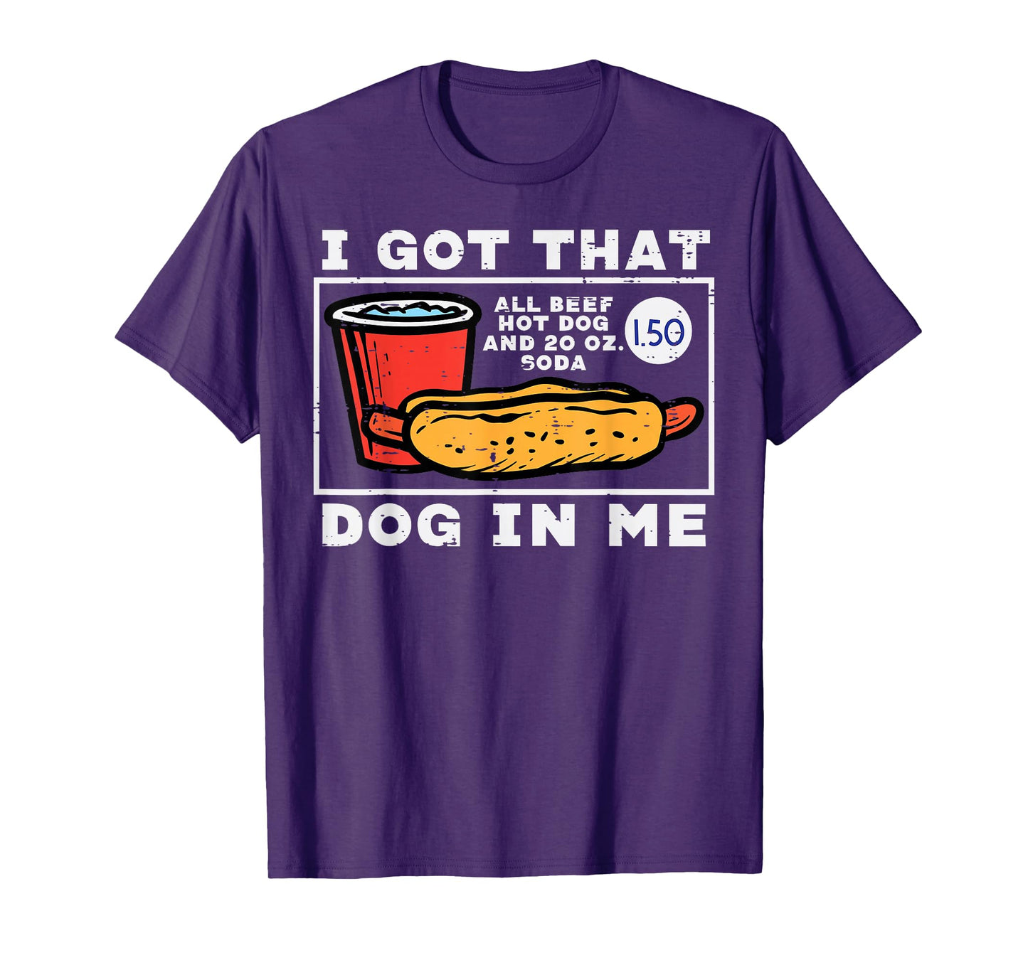 I Got That Dog In Me Hotdog Funny Saying Meme Men Women T-Shirt