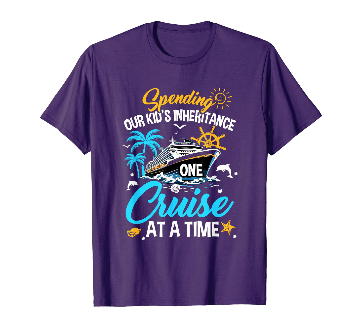 Funny Spending Our Kid's Inheritance One Cruise At A Time T-Shirt