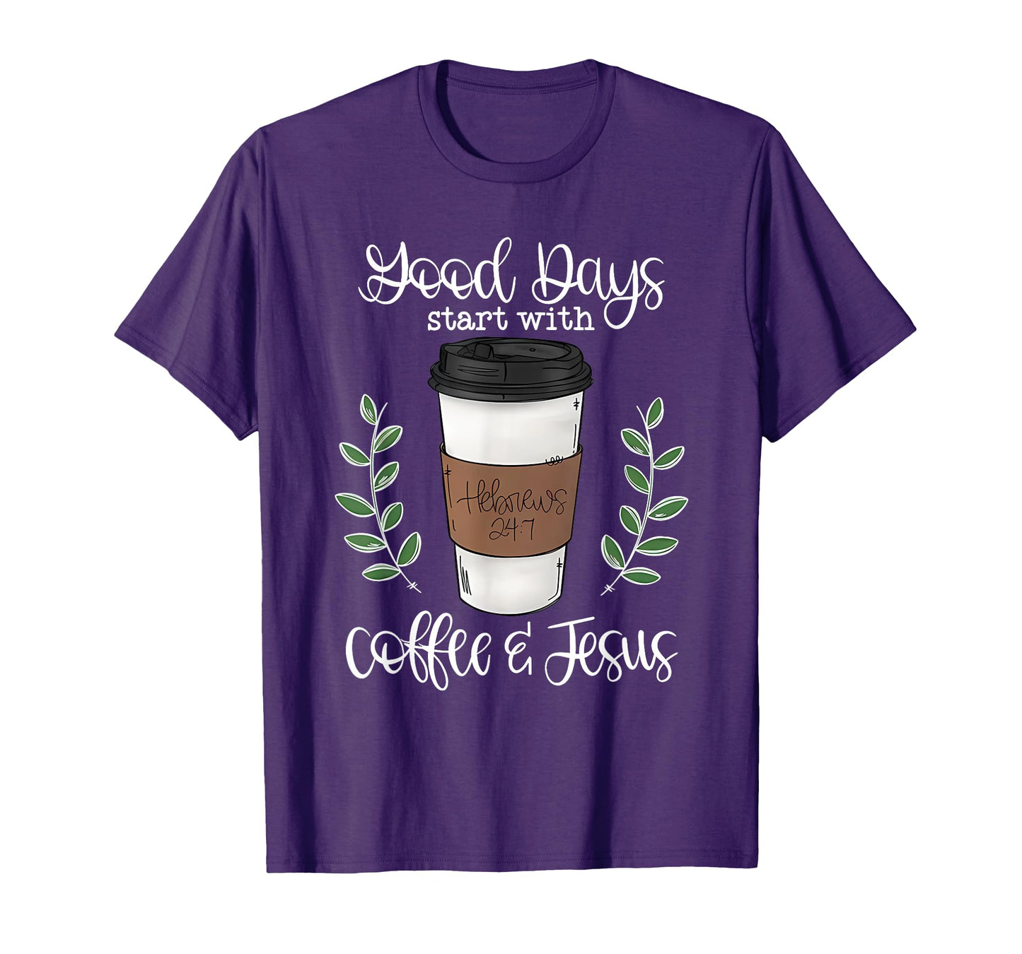 good day start with coffee and jesus T-Shirt