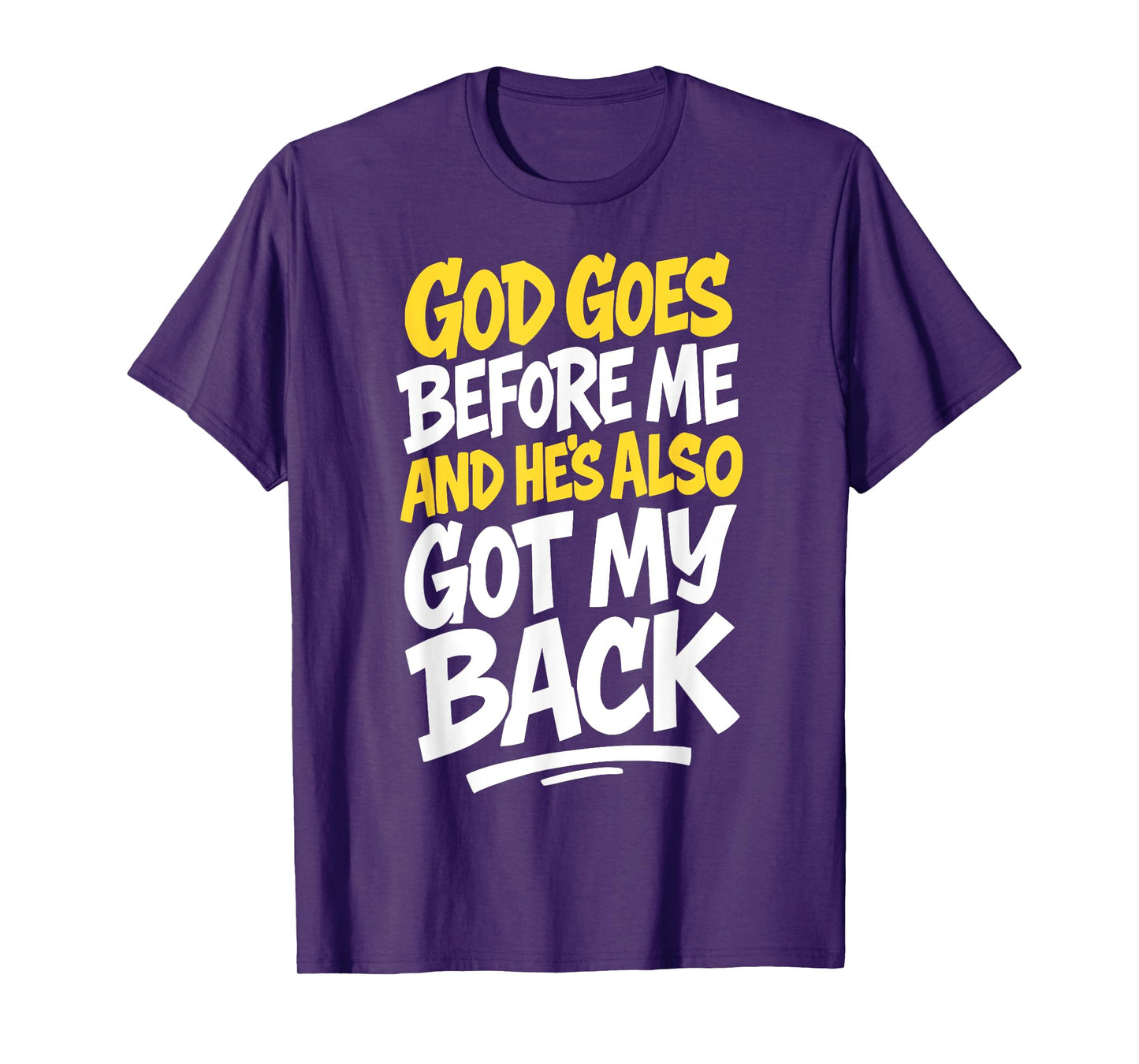 God Goes Before Me and He's Also Got My Back Christian Faith T-Shirt