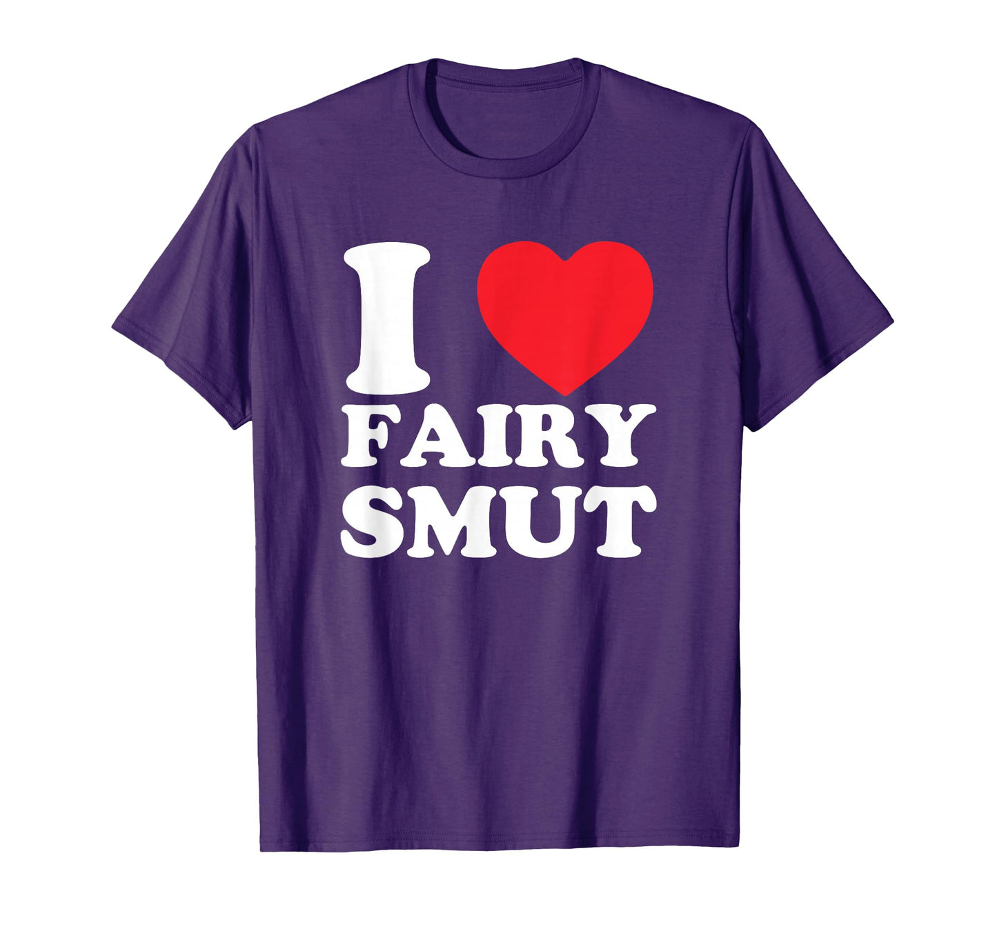 I Love Fairy Smut Funny Book Lover Saying T-Shirt