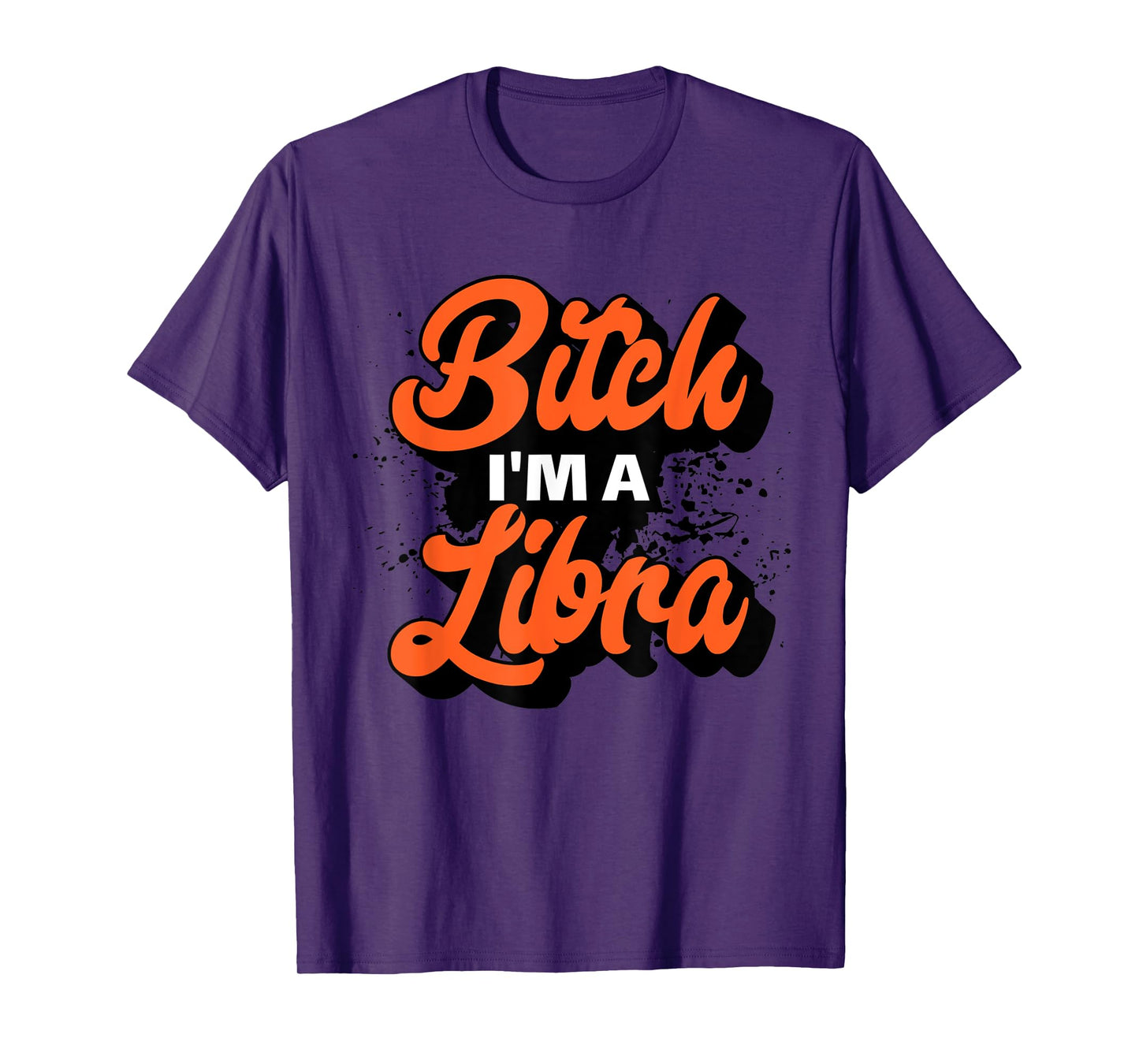 Bitch I'm A Libra Funny Slay Slogan Zodiac T-Shirt
