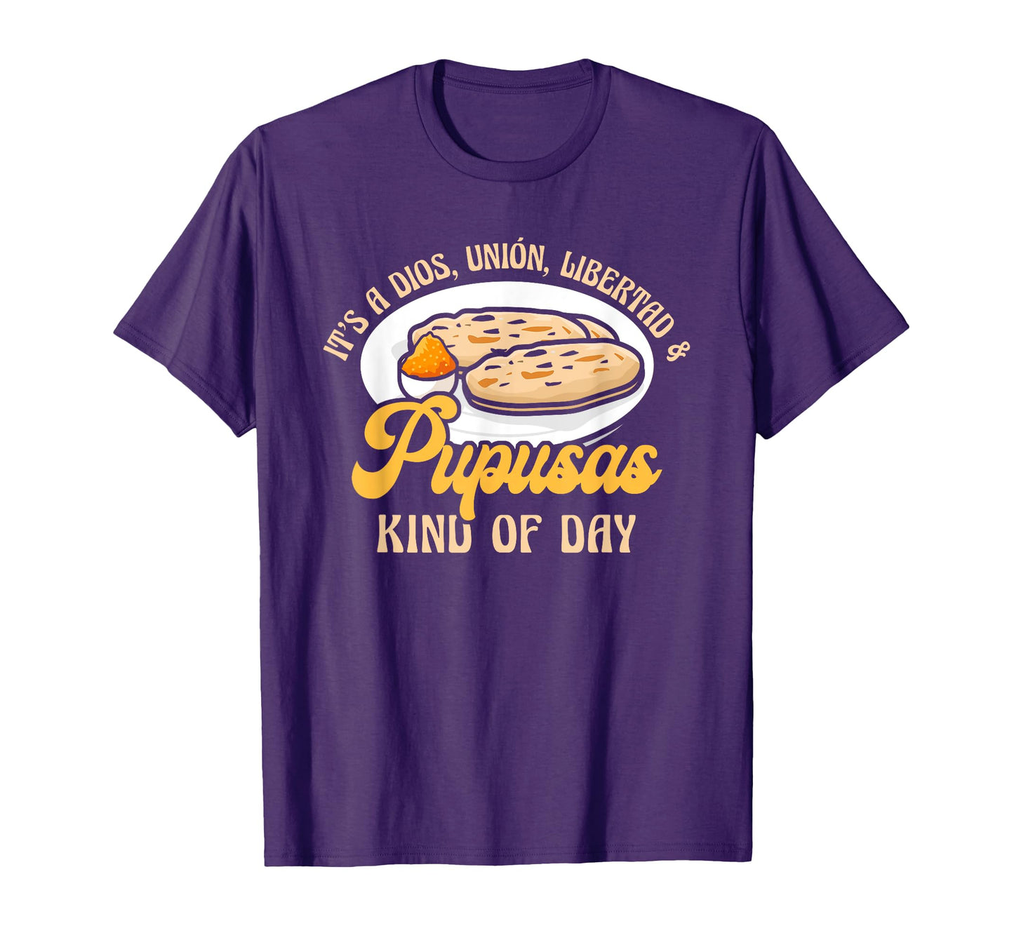 Dios Unión Libertad & Pupusas Kind Of Day T-Shirt