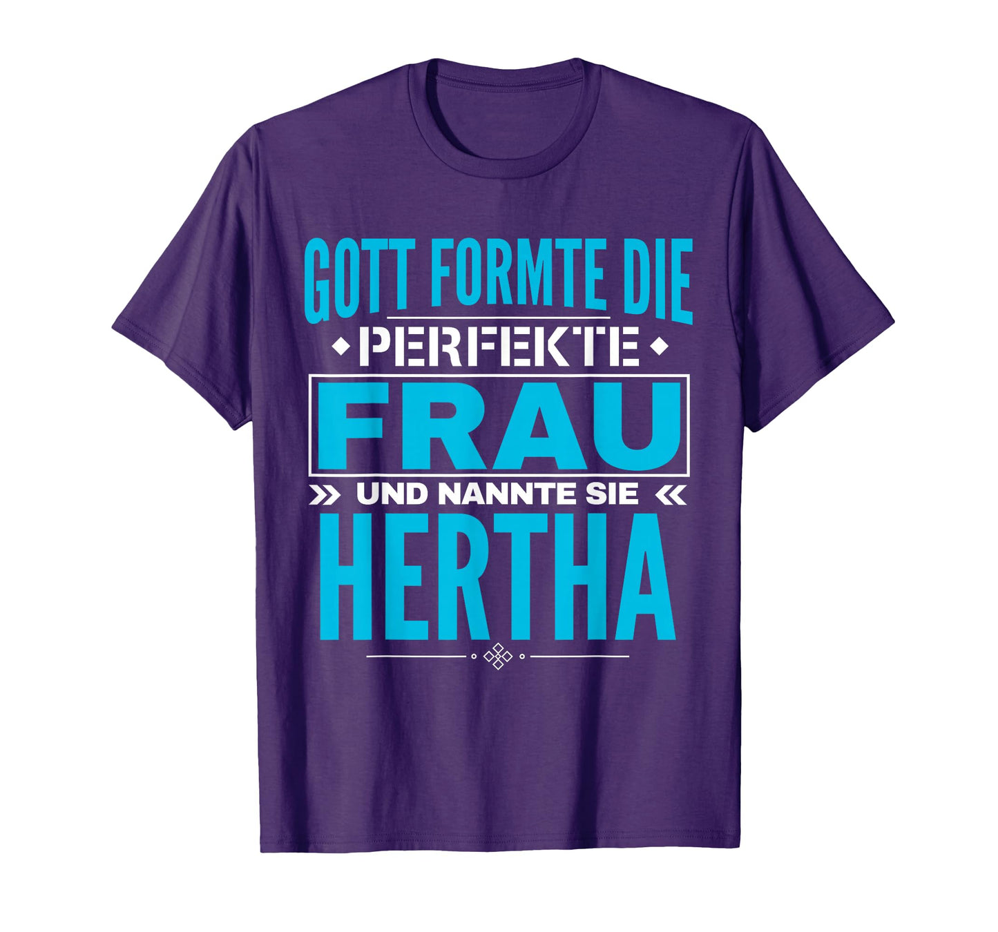 God Formed The Perfect Woman and Called Her Hertha T-Shirt