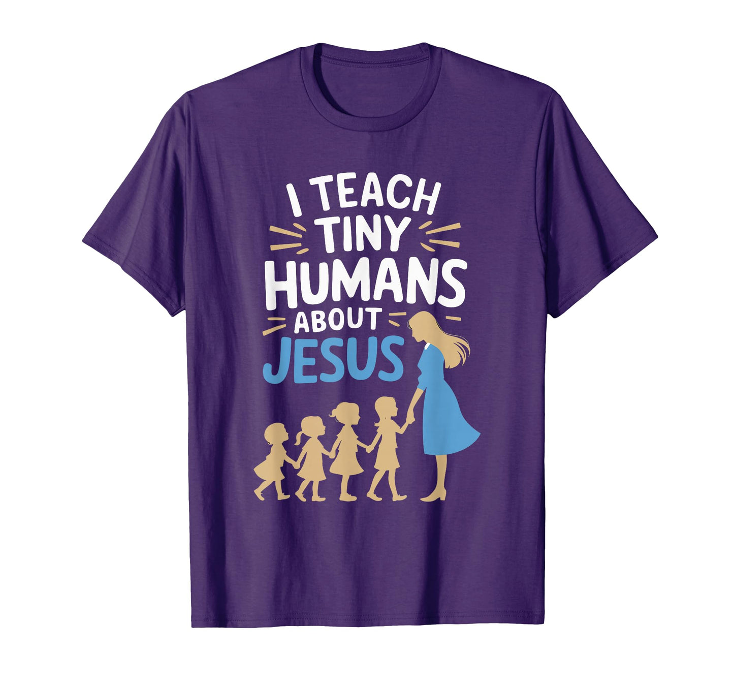 I Teach Tiny Humans About Jesus T-Shirt