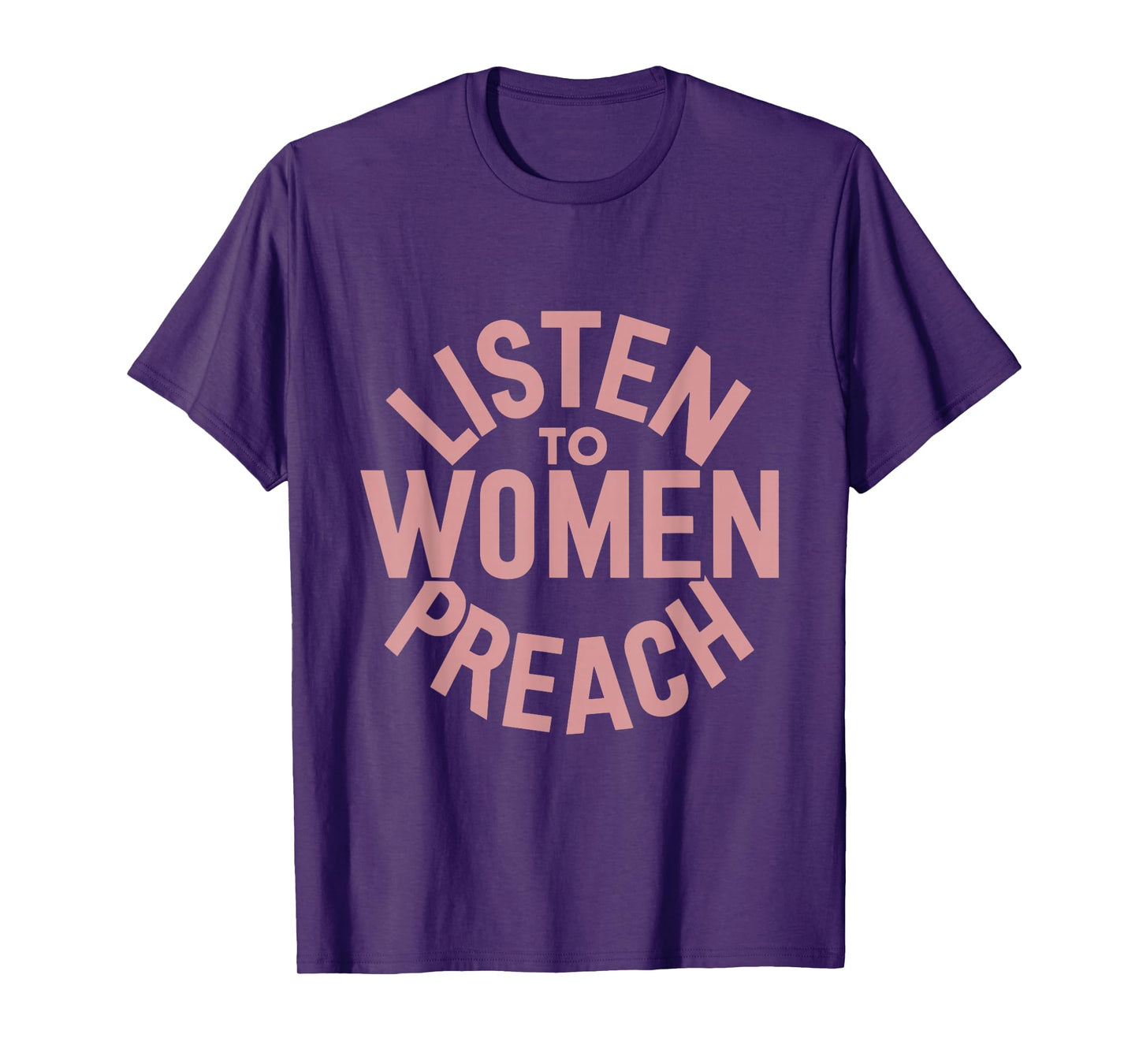 Listen To Women Preach T-Shirt