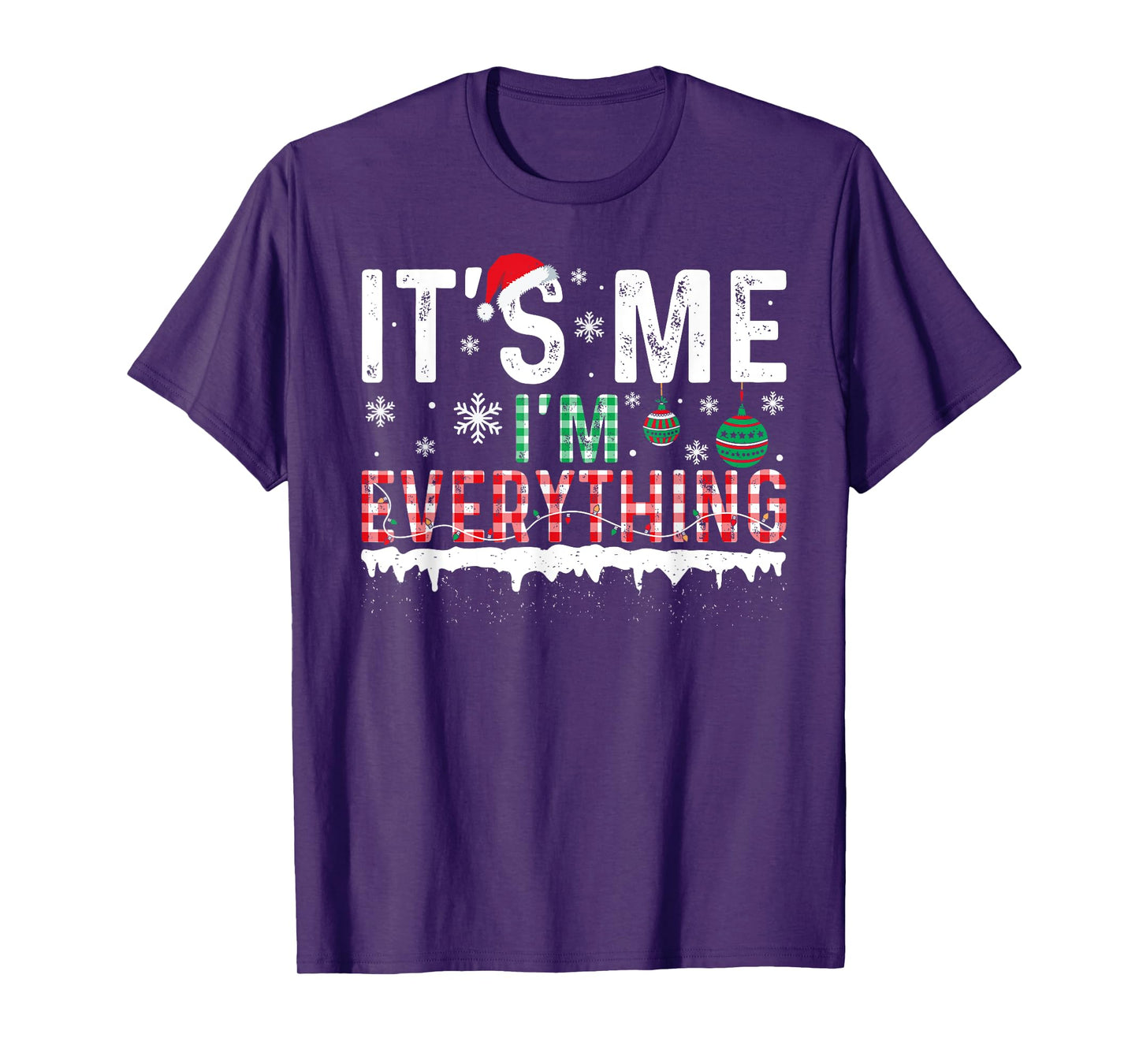 I Have Everything I Want For Christmas Its Me I'm Everything T-Shirt