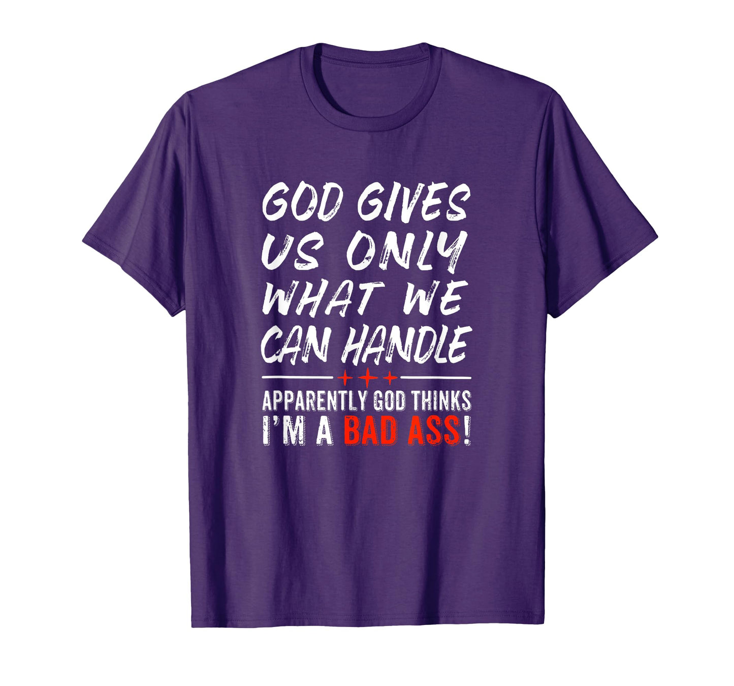 God Give Us Only What We Can Handle T-Shirt