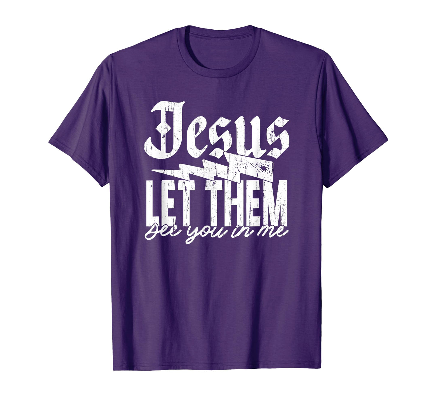 Jesus Let Them See You in Me, Christian, Jesus, Religious T-Shirt