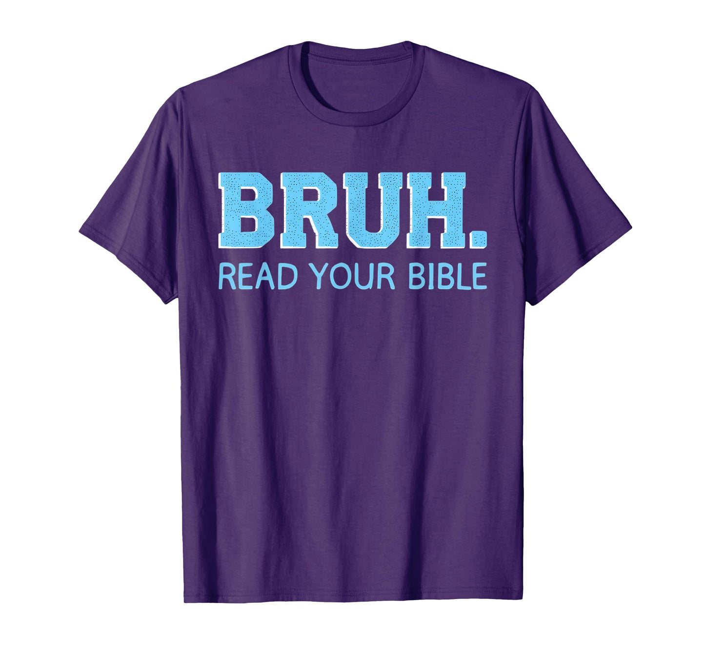 Bruh Read Your Bible God Christian Religious Christianity T-Shirt