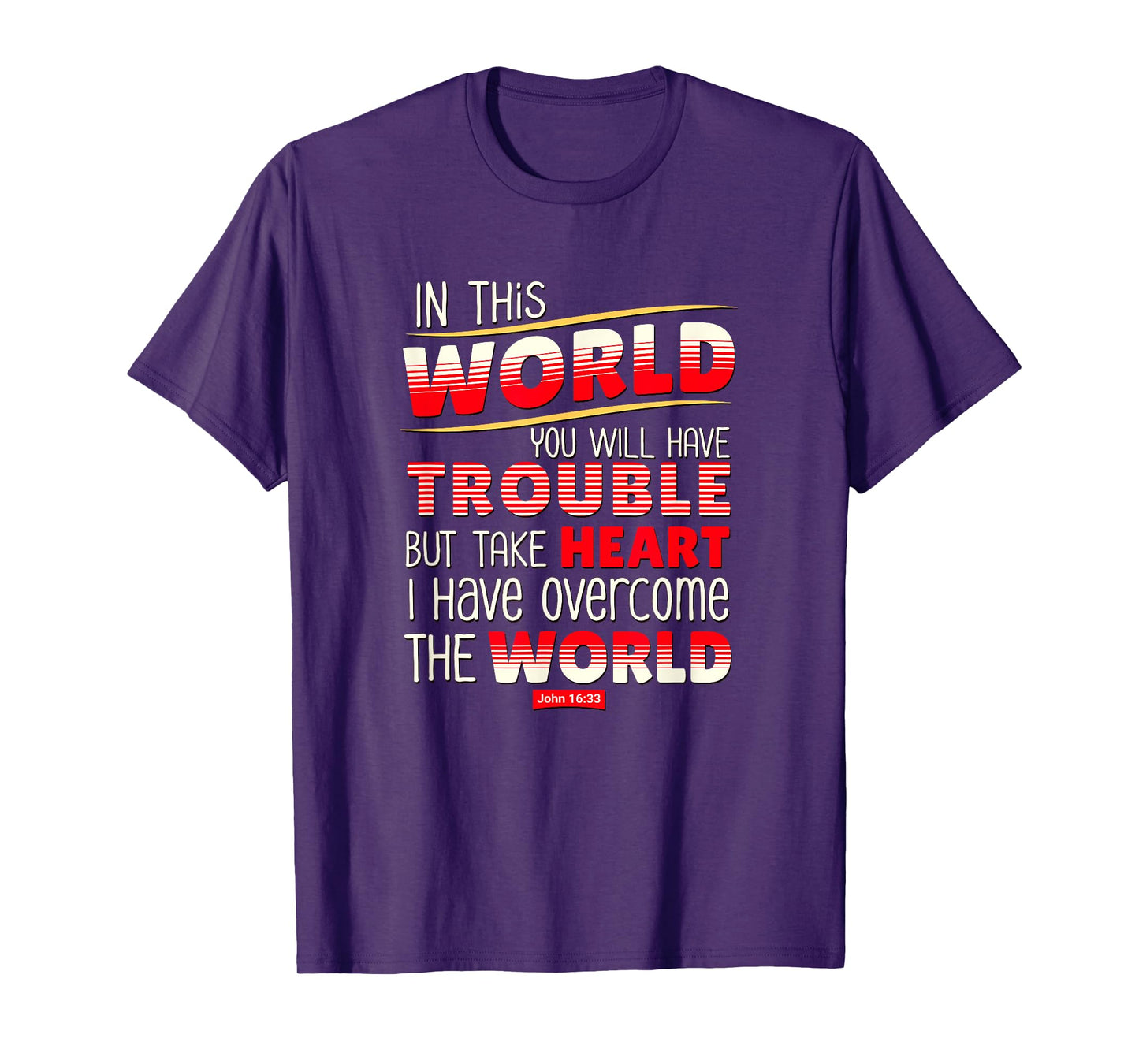 In This World You Will Have Trouble Take Heart T-Shirt