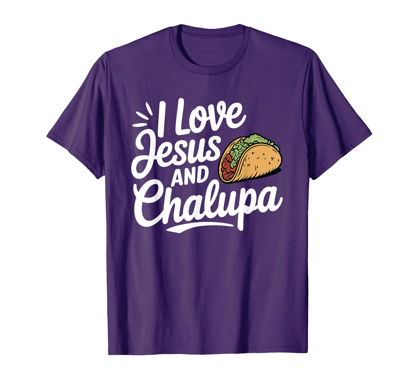 I Love Jesus and Chalupa Tacos Funny Mexican Food Lovers T-Shirt