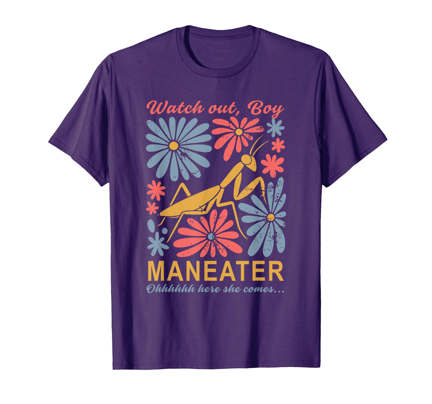 Watch Out, Boy Maneater Ohhhhhh Here She Comes T-Shirt