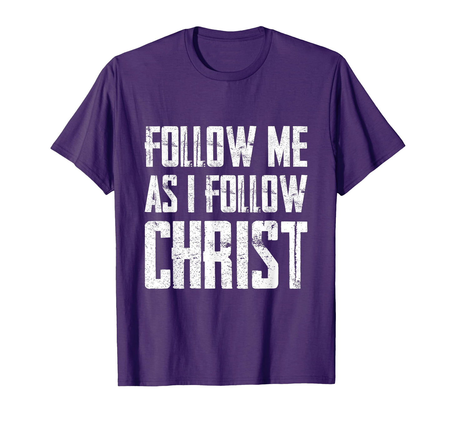 Follow Me As I Follow Christ T-Shirt