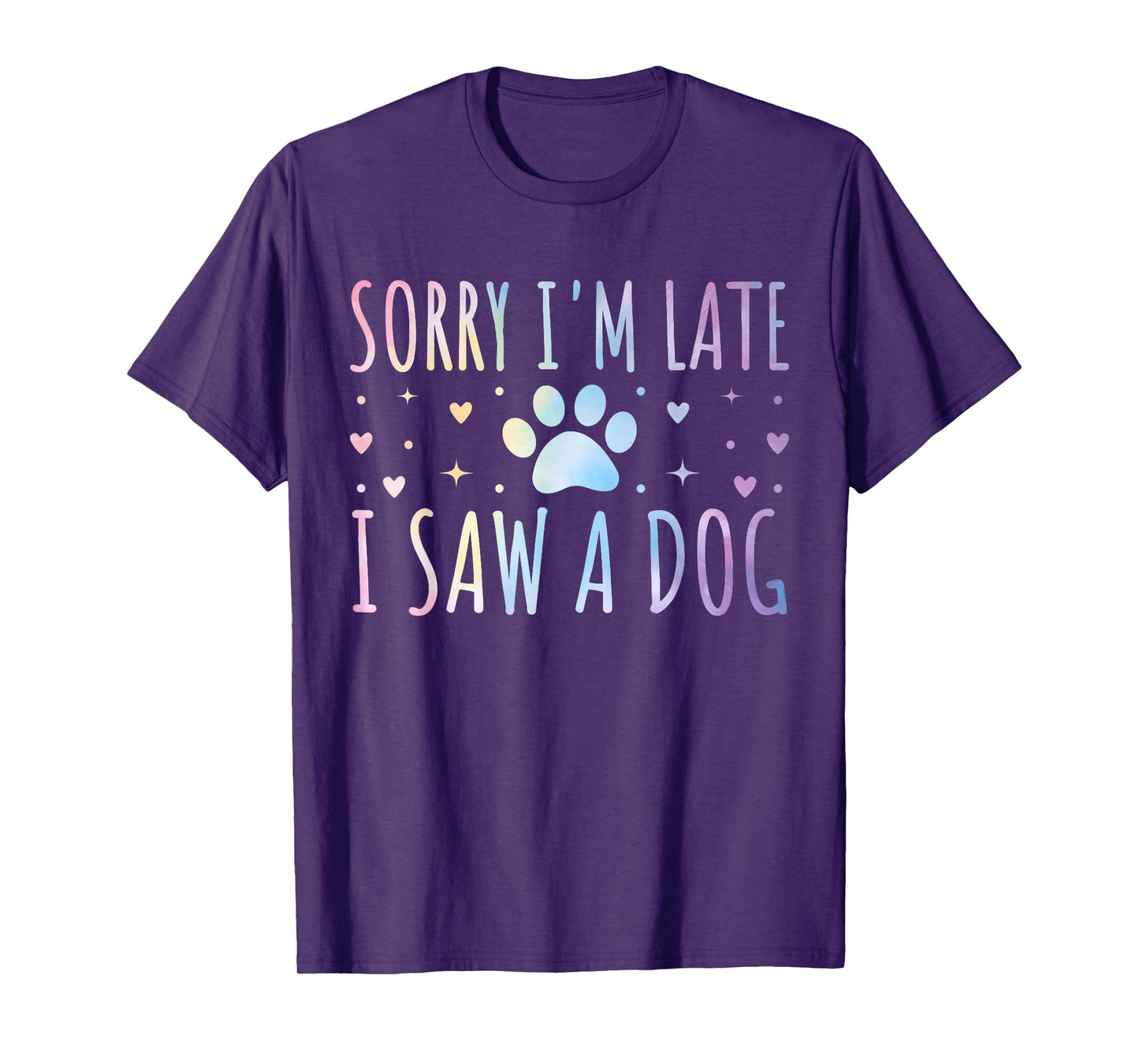 Sorry I'm Late I Saw A Dog Funny Tie-dye Dog Lover Owner T-Shirt for Men Women Girls Kids