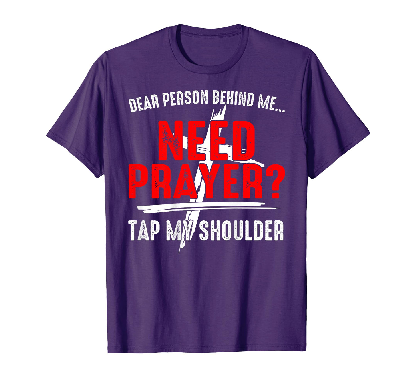 Dear Person Behind Me Need Prayer Tap My Shoulder (On Back) T-Shirt