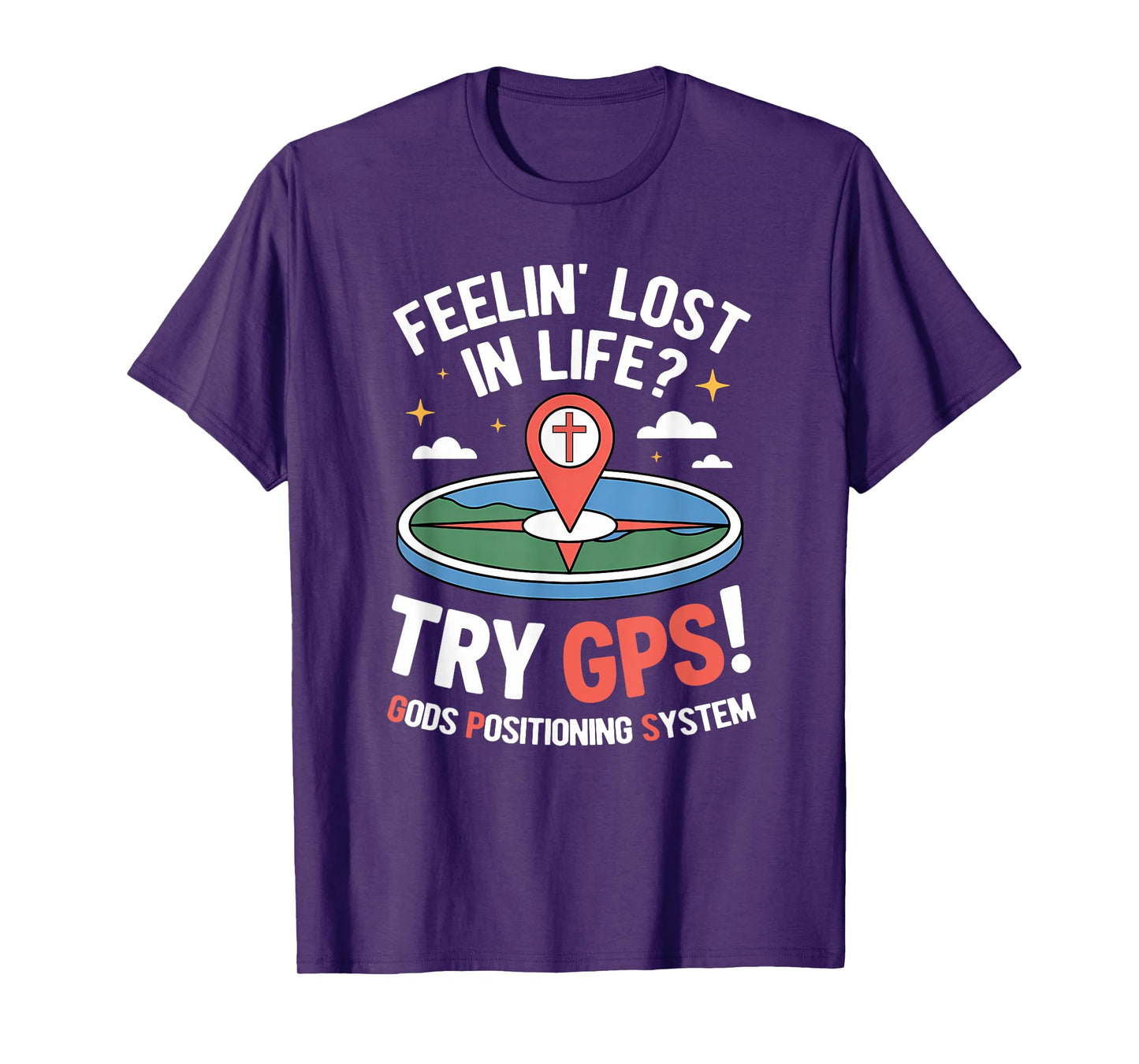 Try GPS! Gods Positioning System Funny Christian God Meme T-Shirt