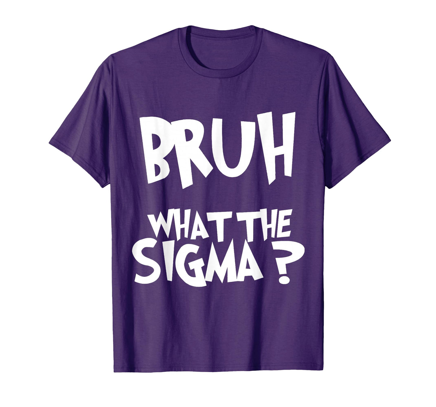 What The Sigma Bruh Funny Kids Teens Youth Meme Saying Quote T-Shirt
