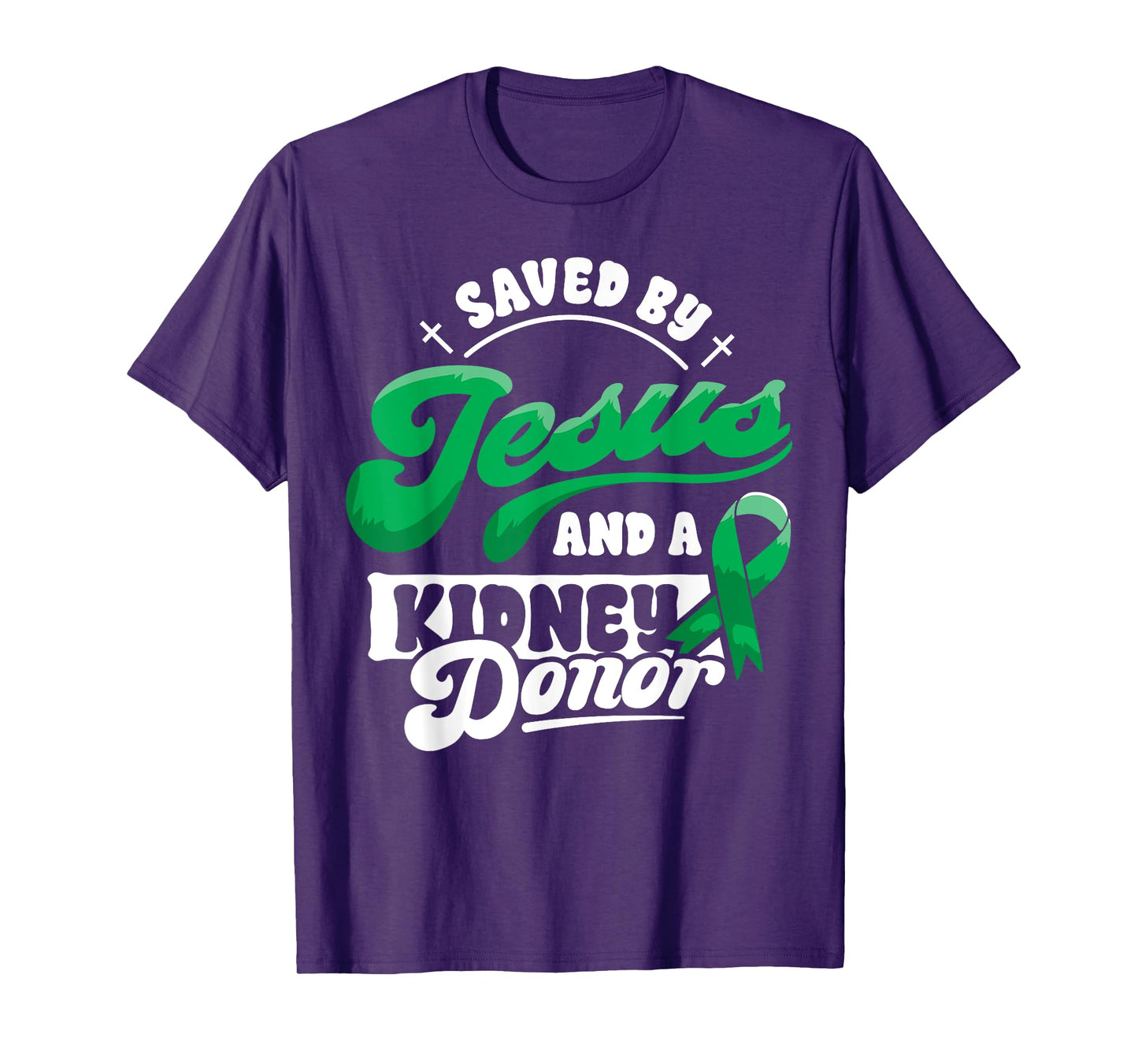 Saved By Jesus and a Kidney Donor Organ Transplant Surgery T-Shirt