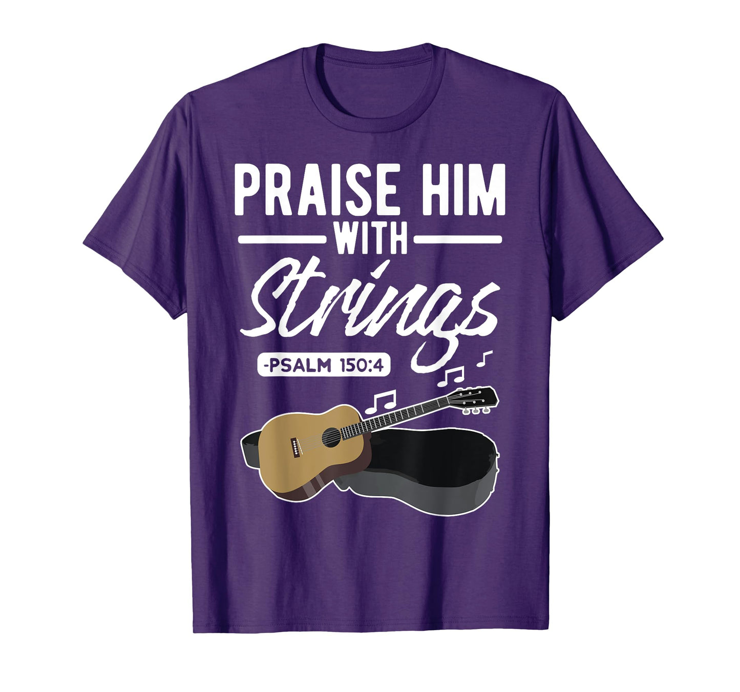 Praise him with strings Guitar Psalms Quotes T-Shirts T-Shirt
