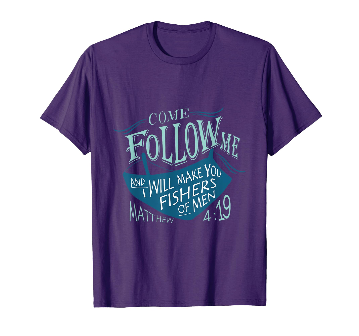 Come Follow Me And I Will Make You Fishers Of Men 12 T-Shirt