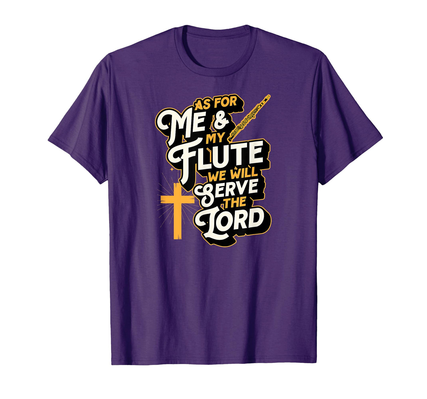As For Me And My Flute We Will Serve The Lord T-Shirt