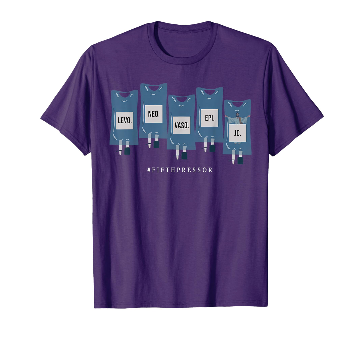 Jesus Christ Fifth Pressor Ful Code Nurse ICU Nurse T-Shirt