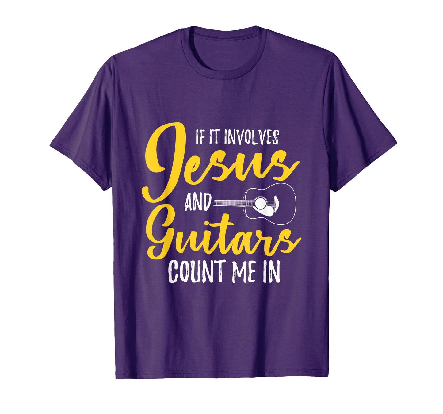 If It Involves Jesus And Guitars Count Me In Jesus T-Shirt