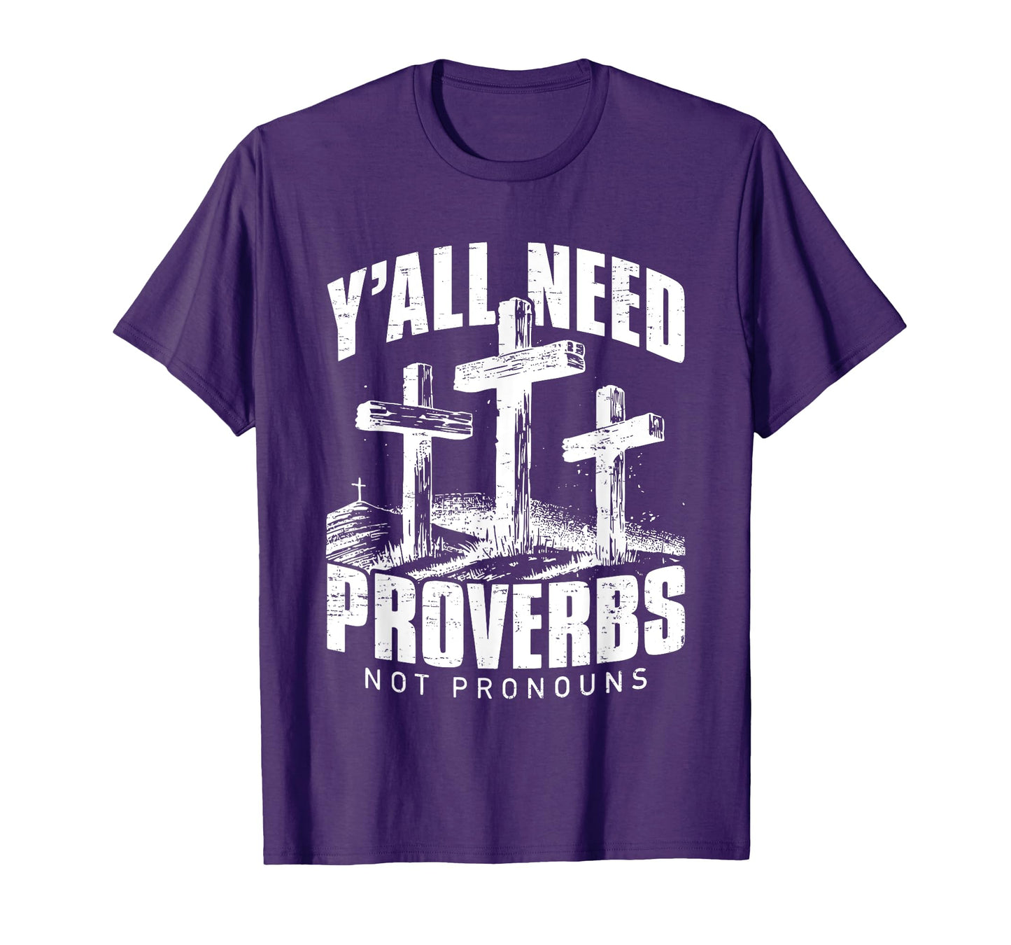 Y'all Need Proverbs Not Pronouns - Funny Christian Faith T-Shirt
