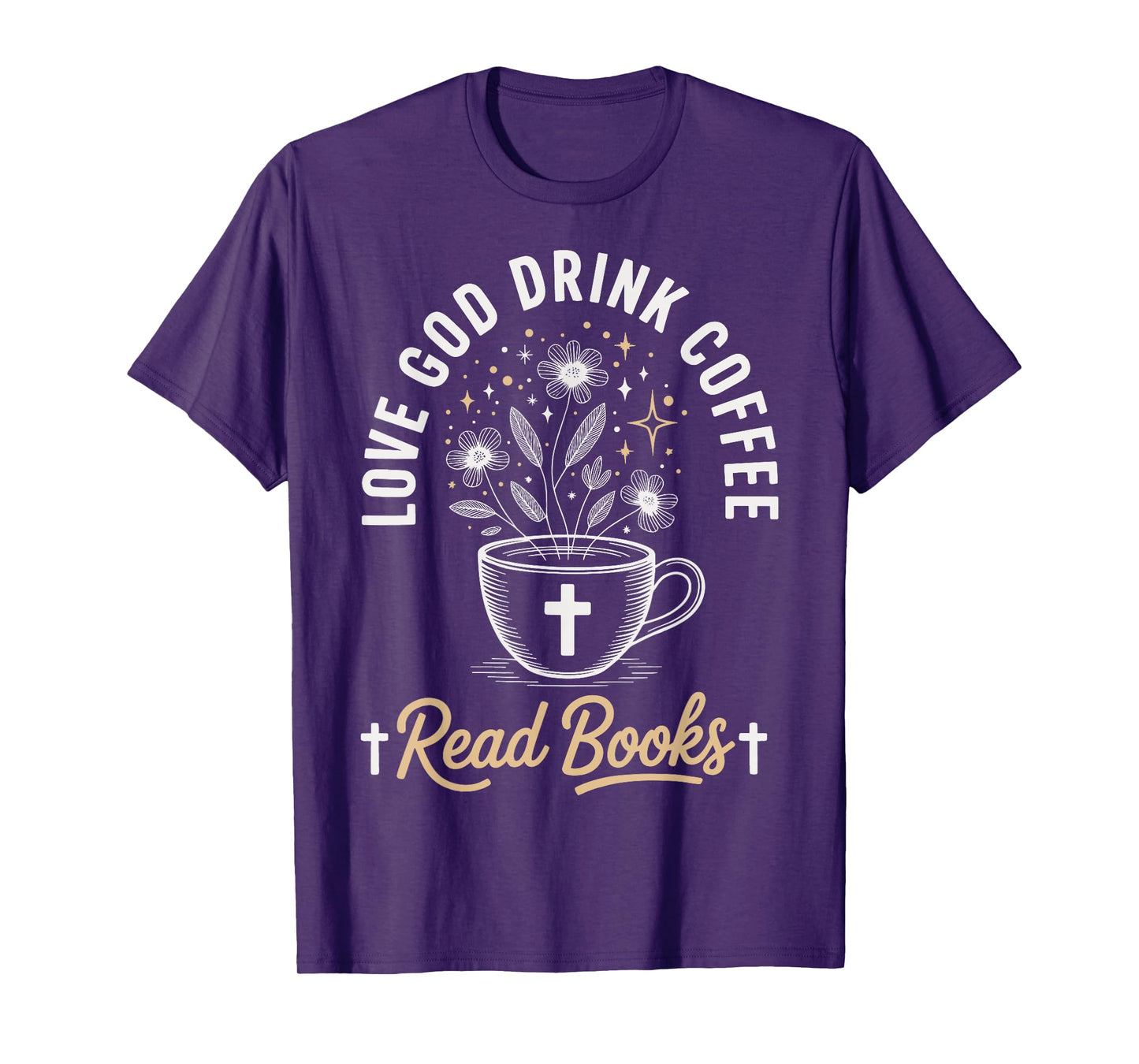 Love God Drink Coffee Read Books T-Shirt